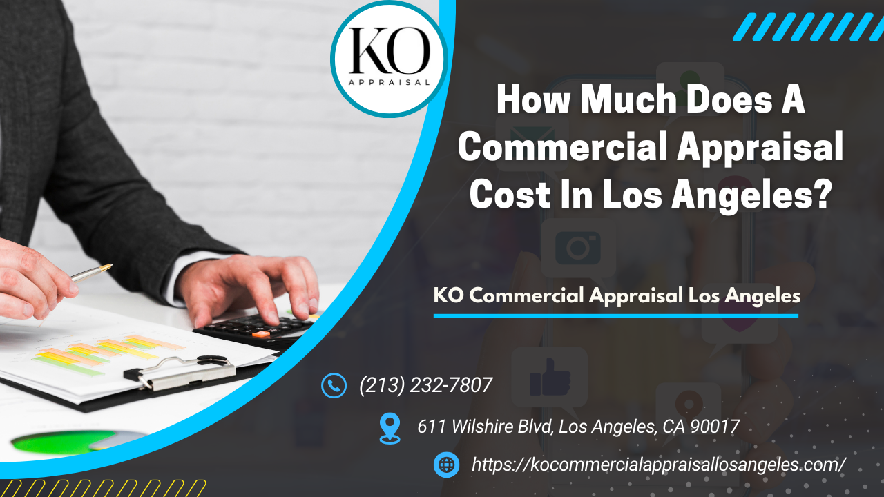 How Much Does A Commercial Appraisal Cost In Los Angeles?